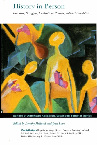 History in Person : Enduring Struggles, Contentious Practice, Intimate Identities (Advanced Seminar Series)