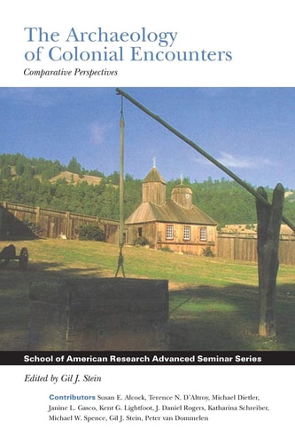 The Archaeology of Colonial Encounters Comparative Perspectives