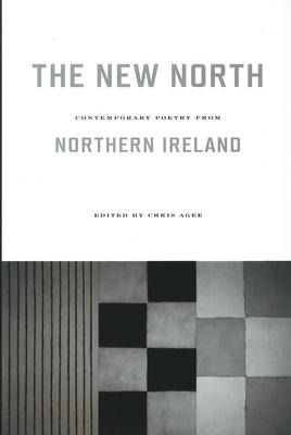 The New North: Contemporary Poetry from Northern Ireland