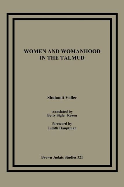 Women and Womanhood in the Talmud