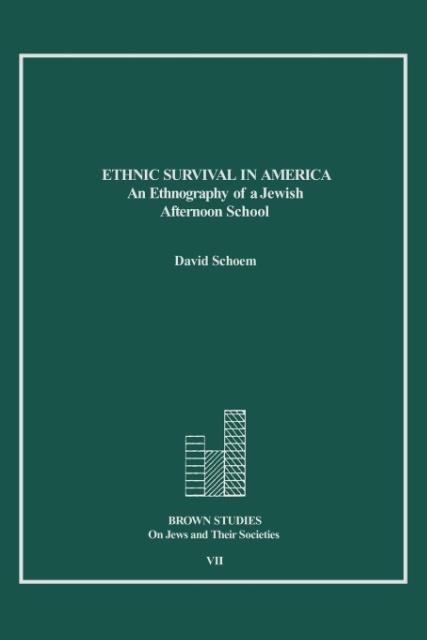 Ethnic Survival in America: An Ethnography of a Jewish Afternoon School