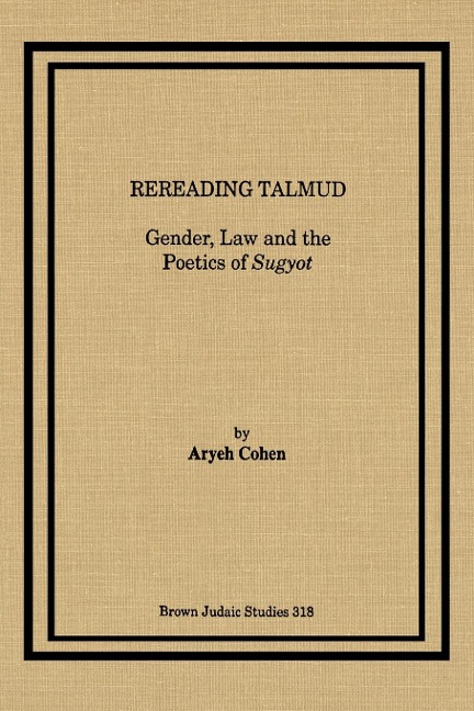 Rereading Talmud: Gender, Law, and the Poetics of Sugyot