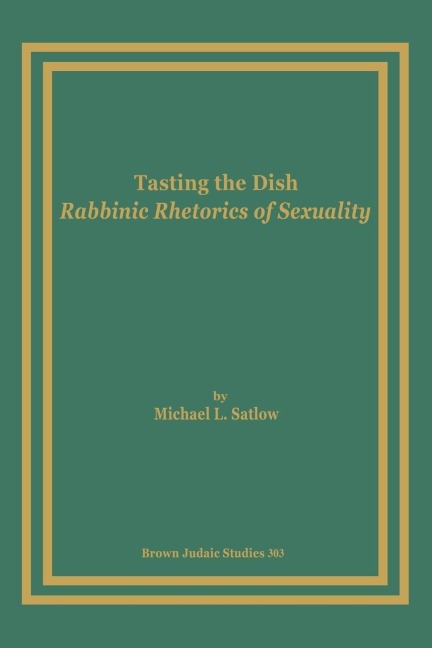 Tasting the Dish: Rabbinic Rhetorics of Sexuality