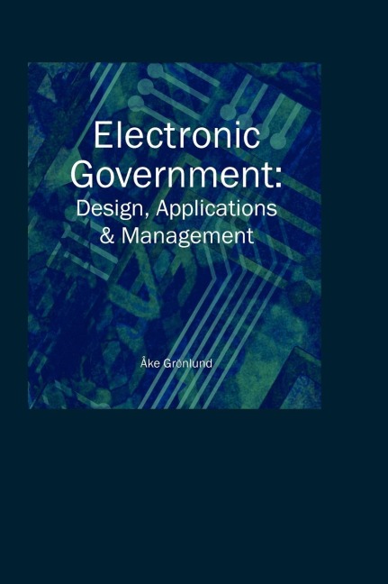 Electronic Government: Design, Applications and Management