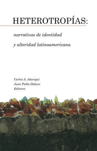 Heterotropías: narrativas de identidad y alteridad latinoamericana (Serie Nueva América)