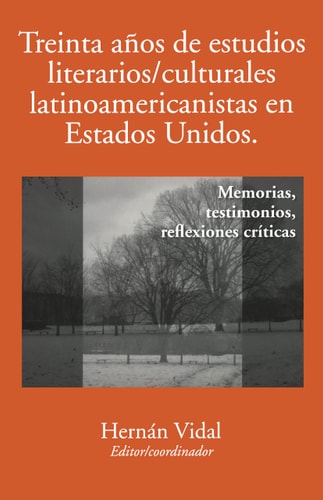 Treinta años de estudios literarios/culturales latinoamericanistas en Estados Unidos: Memorias, testimonios, reflexiones críticas (Serie Nueva América)