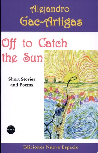 Off to Catch the Sun Short Stories and Poems