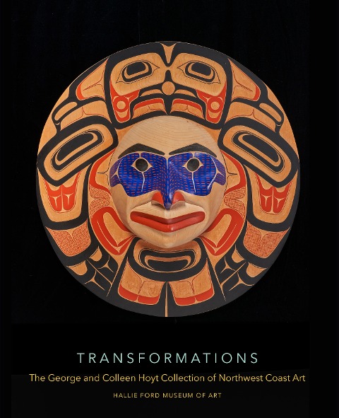 Transformations: The George and Colleen Hoyt Collection of Northwest Coast Art