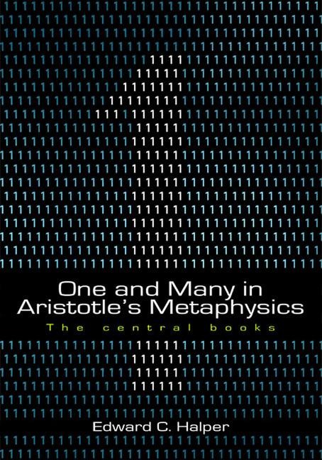 One and Many in Aristotles Metaphysics: The Central Books: The Central Books