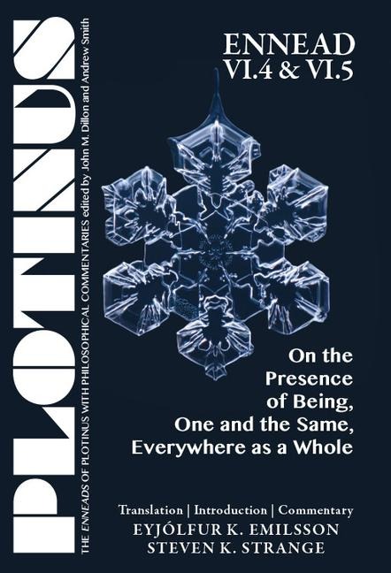 Plotinus Ennead VI.4 and VI.5: On the Presence of Being, One and the Same, Everywhere as a Whole: Translation with an Introduction and Commentary
