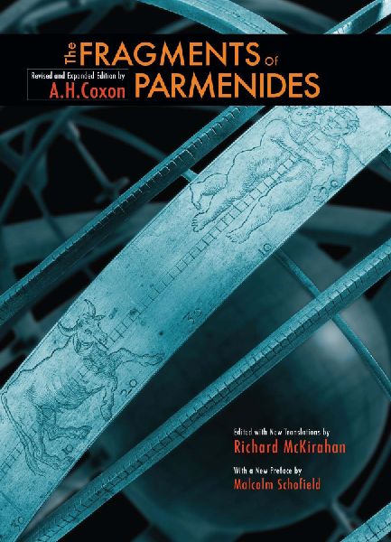 The Fragments of Parmenides: A Critical Text with Introduction and Translation, the Ancient Testimonia and a Commentary