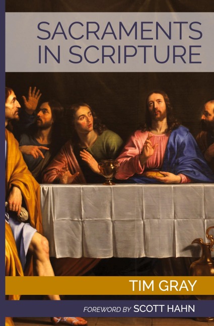 Sacraments in Scripture: Salvation History Made Present
