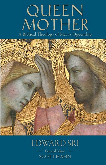 Queen Mother: A Biblical Theology of Marys Queenship