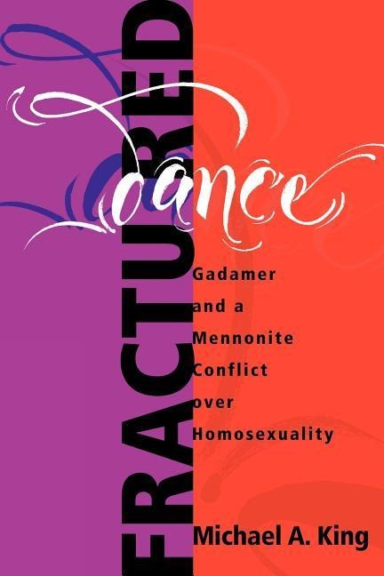 Fractured Dance: Gadamer and a Mennonite Conflict Over Homosexuality