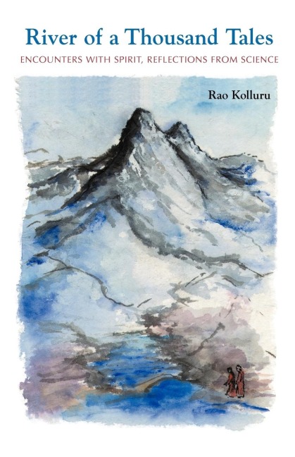 River of a Thousand Tales: Encounters with Spirit, Reflections, from Science