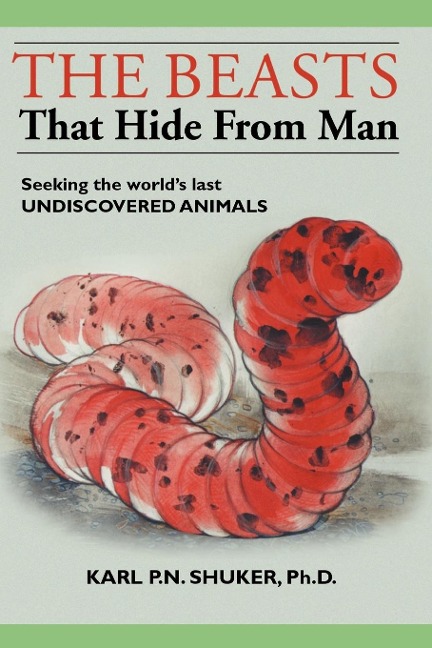 The Beasts That Hide from Man: Seeking the Worlds Last Undiscovered Animals