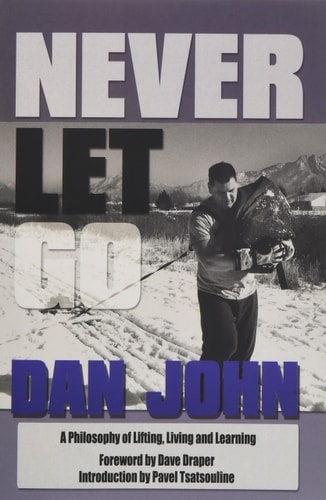 Never Let Go A Philosophy of Lifting, Living and Learning