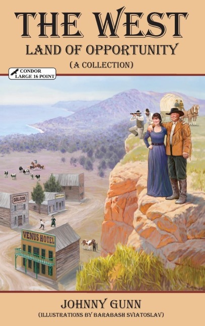 THE WEST: LAND OF OPPORTUNITY (A Collection)