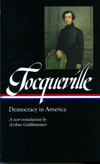 Alexis de Tocqueville: Democracy in America (Loa #147): The Arthur Goldhammer Translation