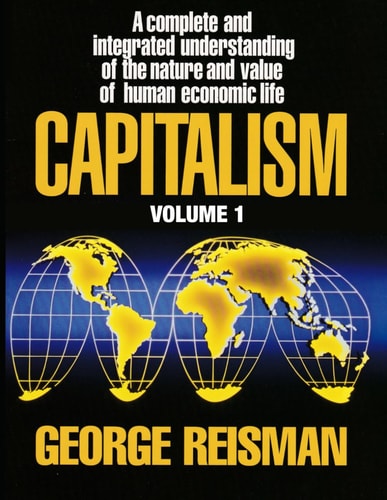 Capitalism A Treatise on Economics, Vol. 1