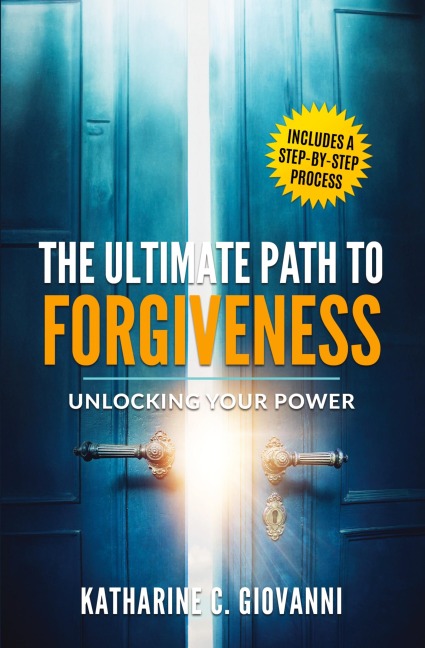 The Ultimate Path to Forgiveness: Unlocking Your Power