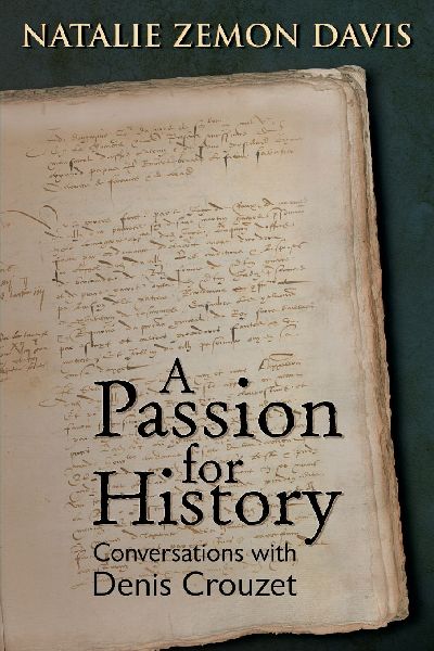 Passion for History: Conversations with Denis Crouzet