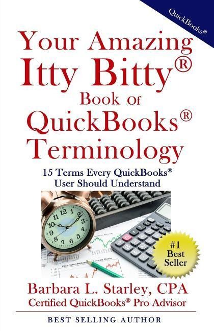 Your Amazing Itty Bitty Book of QuickBooks Terminology: 15 Terms Every QuickBooks User Should Understand