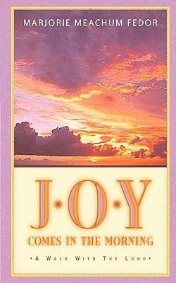 JOY Comes in the Morning: A Book for Those Waiting for the Sun to Rise