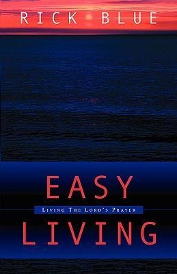 Easy Living: Living the Lord's Prayer