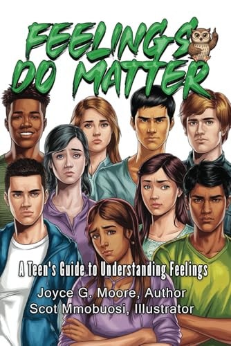 Feelings Do Matter A Teen's Guide to Understanding Feelings