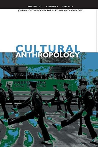 Cultural Anthropology Journal of the Society for Cultural Anthropology (Volume 30, Number 1, February 2015)