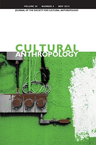Cultural Anthropology Journal of the Society for Cultural Anthropology (Volume 30, Number 4, November 2015)