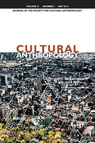 Cultural Anthropology Journal of the Society for Cultural Anthropology (Volume 31, Number 2, May 2016)