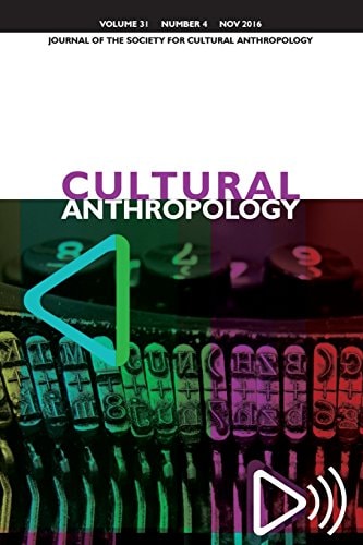 Cultural Anthropology Journal of the Society for Cultural Anthropology (Volume 31, Issue 4, November 2016)