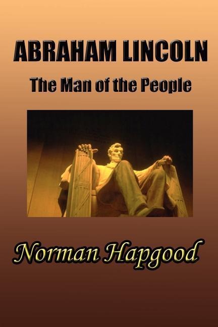 Abraham Lincoln: The Man of the People