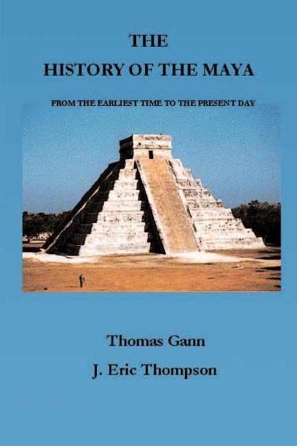 The History of the Maya: From the Earliest Times to the Present Day