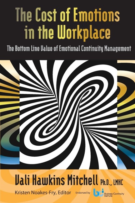 The Cost of Emotions in the Workplace: The Bottom Line Value of Emotional Continuity Management