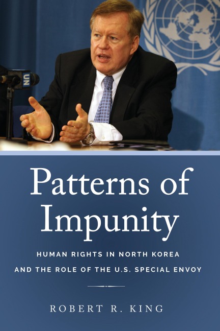 Patterns of Impunity: Human Rights in North Korea and the Role of the U.S. Special Envoy