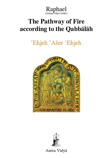 The Pathway of Fire According to the Qabbalah: Ehjeh Aser Ehjeh, I am That I am
