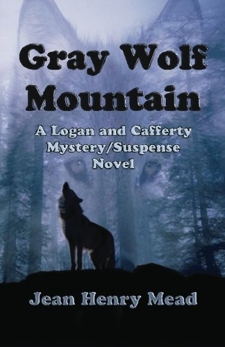 Gray Wolf Mountain A Logan and Cafferty Mystery/Suspense Novel