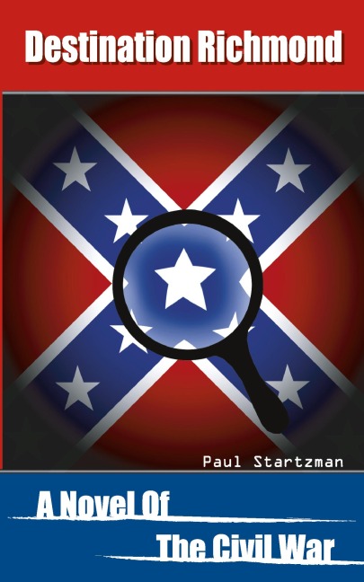 Destination Richmond: A Novel of the Civil War