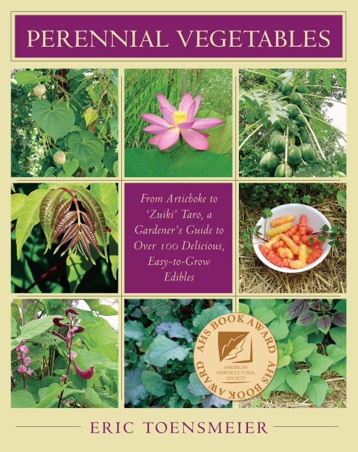 Perennial Vegetables: From Artichokes to Zuiki Taro, a Gardeners Guide to Over 100 Delicious and Easy to Grow Edibles