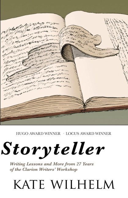 Storyteller: Writing Lessons and More from 27 Years of the Clarion Writers Workshop