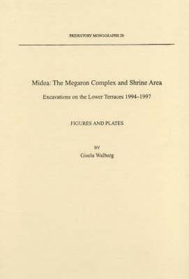 Midea: The Megaron Complex and Shrine Area : Excavations on the Lower Terraces 1994-1997