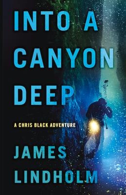 Into a Canyon Deep: A Chris Black Adventure