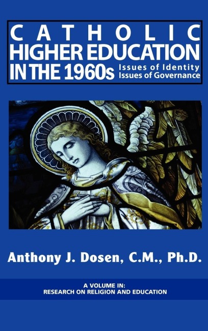 Catholic Higher Education in the 1960s: Issues of Identity, Issues of Governance (Hc)