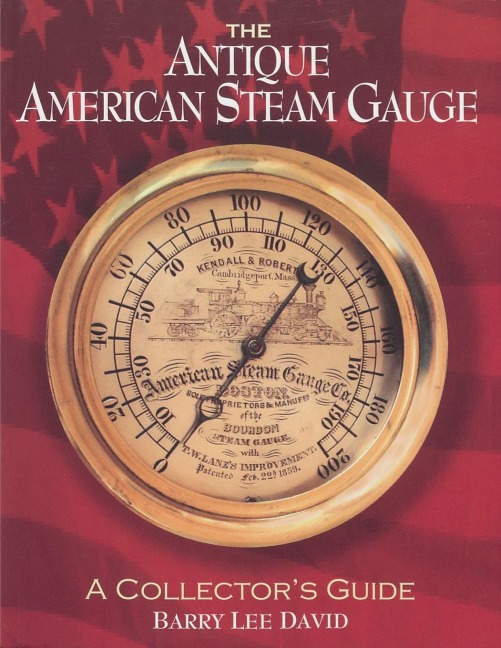 The Antique American Steam Gauge: A Collectors Guide