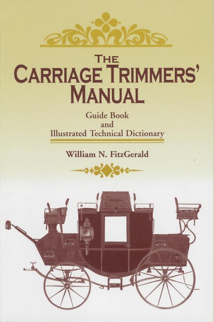 The Carriage Trimmers Manual: Guide Book and Illustrated Technical Dictionary