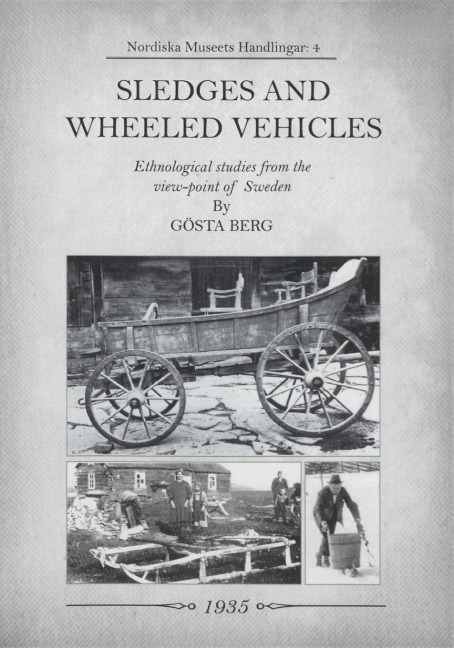 Sledges and Wheeled Vehicles: Ethnological studies from the view-point of Sweden