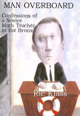 Man Overboard: Confessions of a Novice Math Teacher in the Bronx